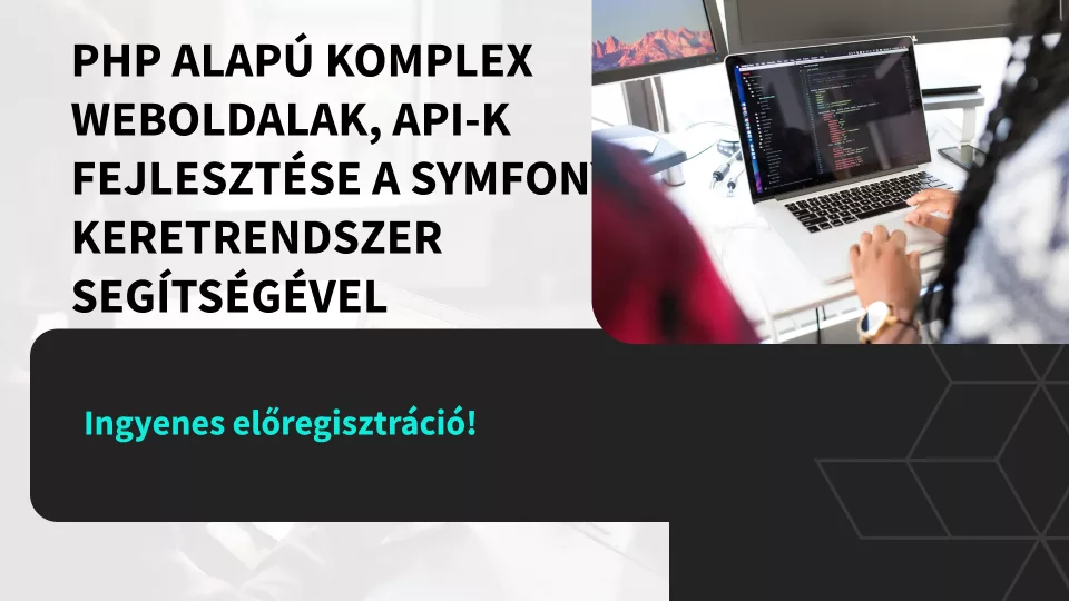 PHP alapú komplex weboldalak, API-k fejlesztése a Symfony keretrendszer segítségével