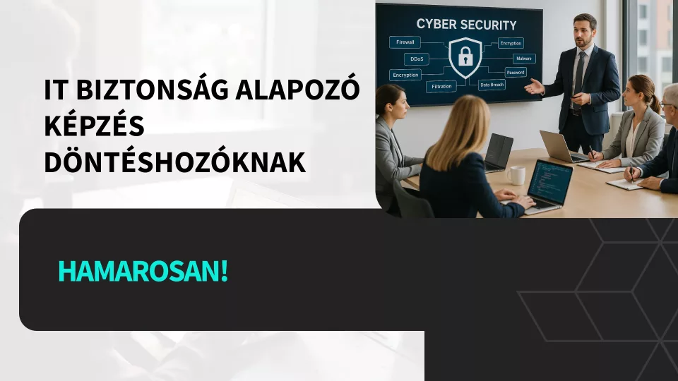 IT biztonság alapozó képzés döntéshozóknak