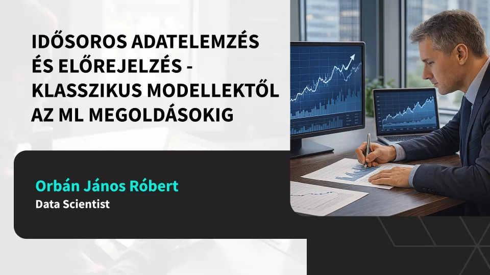 Idősoros adatelemzés és előrejelzés - klasszikus modellektől az ML megoldásokig