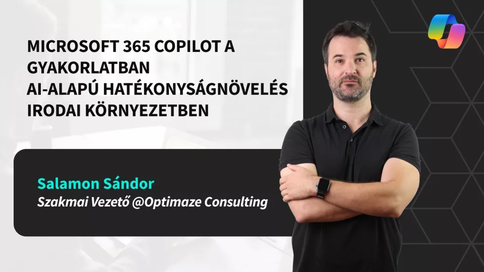 Microsoft 365 Copilot a gyakorlatban - AI-alap&uacute; hat&eacute;konys&aacute;gn&ouml;vel&eacute;s irodai k&ouml;rnyezetben